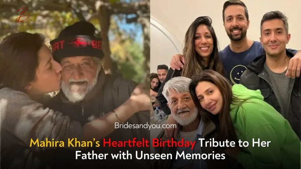 Mahira Khan’s Heartfelt Birthday Tribute to Her Father with Cherished Memories
