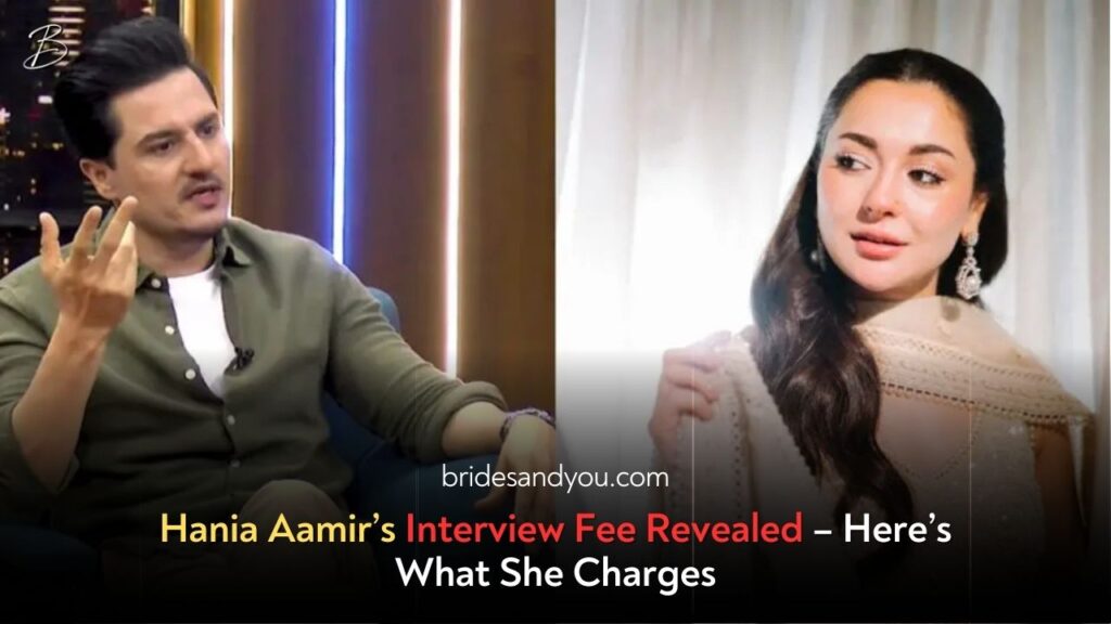 How Much Does Hania Aamir Charge for an Interview?