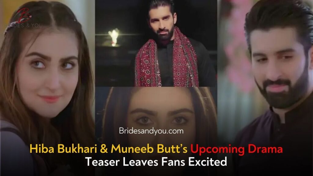 Hiba Bukhari & Muneeb Butt’s Upcoming Drama: A Tale of Love and Struggles