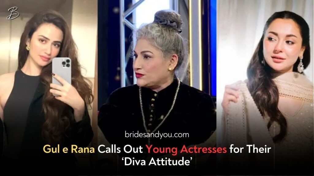 Gul e Rana Calls Out Young Actresses’ Diva Behavior