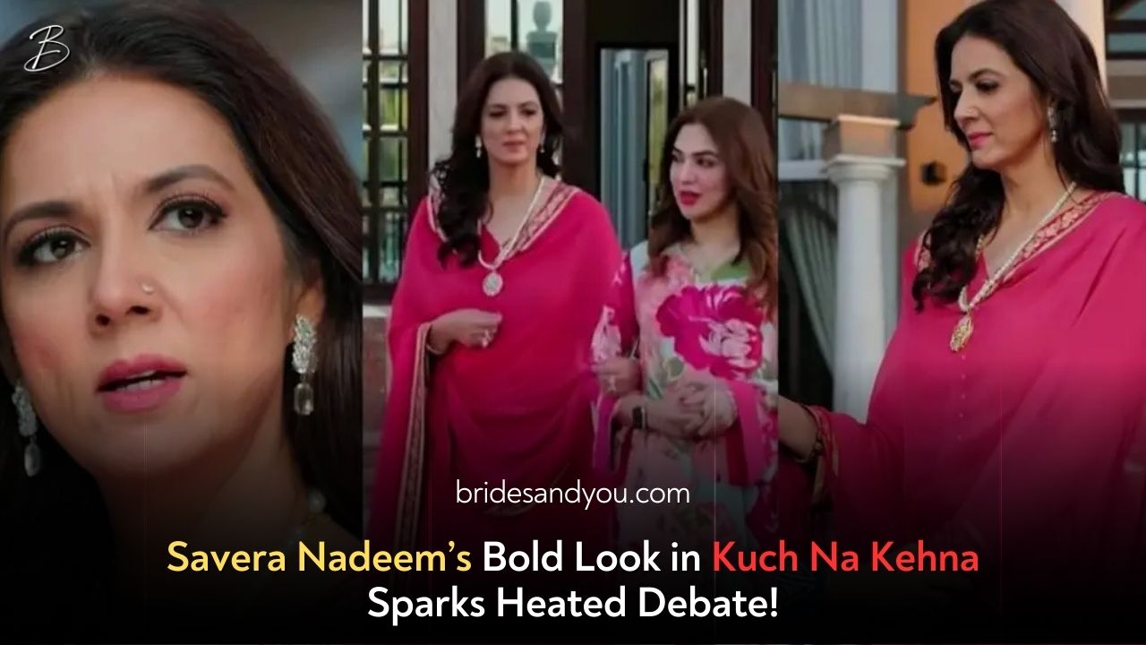 Savera Nadeem’s Makeup and Look in Kuch Na Kehna Sparks Debate