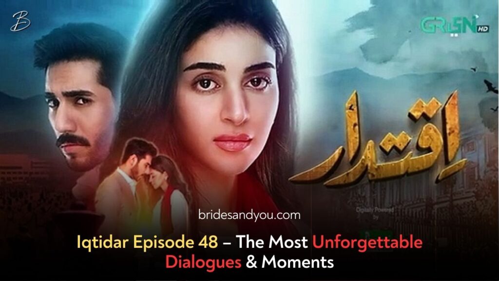 Iqtidar Episode 48: Best Dialogues & Unforgettable Moments