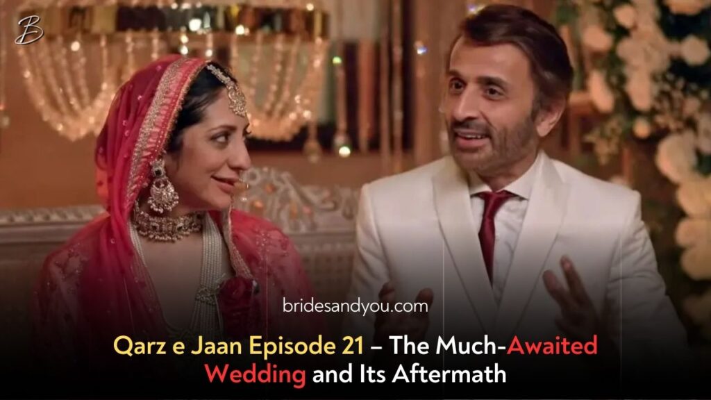 Qarz e Jaan Episode 21 – The Most Awaited Wedding and Its Aftermath