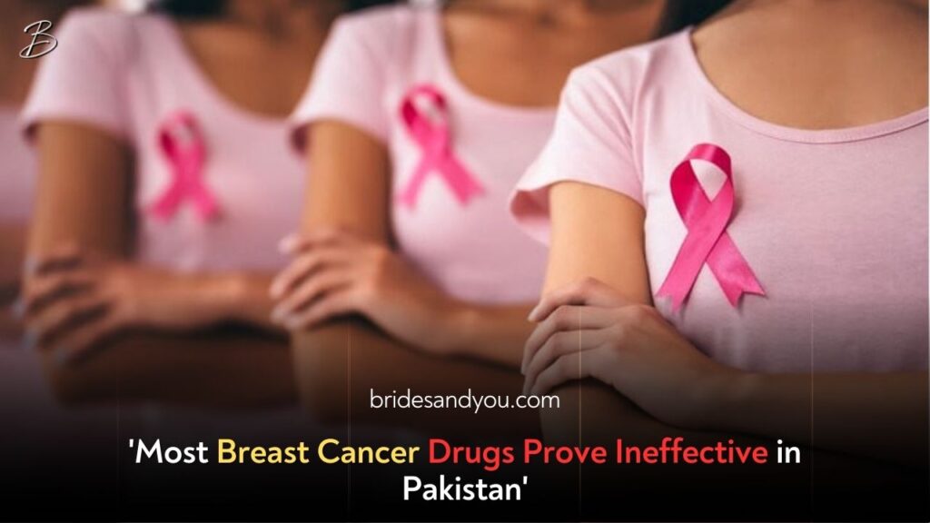 Most Breast Cancer Drugs Are Ineffective in Pakistan – Here’s Why