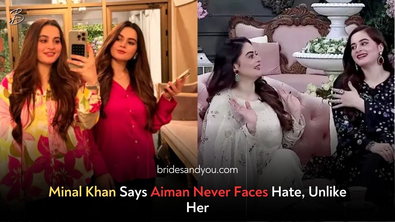 Aiman Khan & Minal Khan Open Up About Internet Love and Criticism