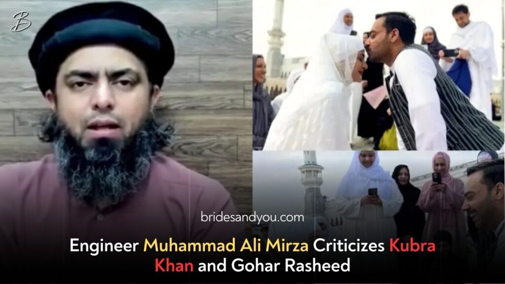 Engr Muhammad Ali Mirza Slams Kubra Khan, Gohar Rasheed’s Nikkah Video – A Controversial Debate