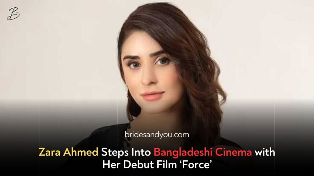 Pakistani Actress Zara Ahmed to Make Bangladeshi Cinema Debut with Action-Thriller Force