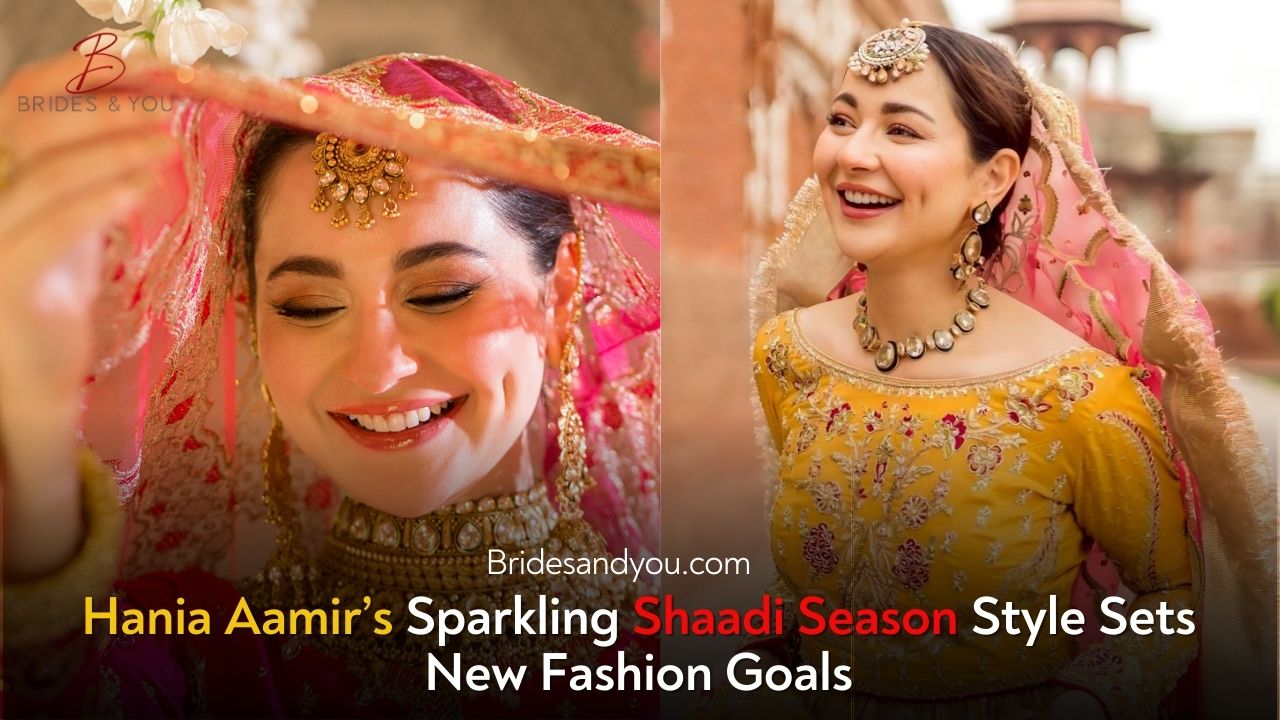Hania Aamir’s Sparkling Shaadi Season Style Sets New Fashion Goals