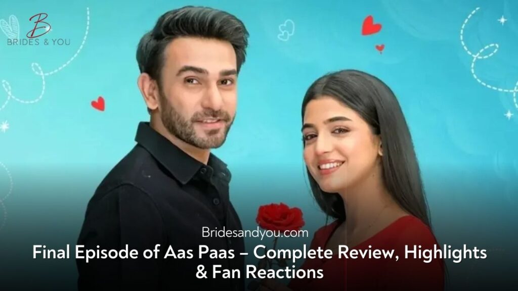 Aas Paas Final Episode Review – A Perfect Ending Loved by Fans