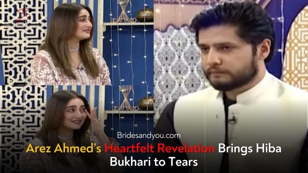 Arez Ahmed’s Heartfelt Confession Leaves Hiba Bukhari in Tears