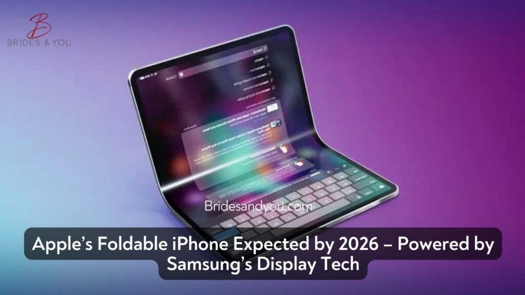 Apple Set to Launch Its First Foldable iPhone in 2026 with Samsung Display Technology