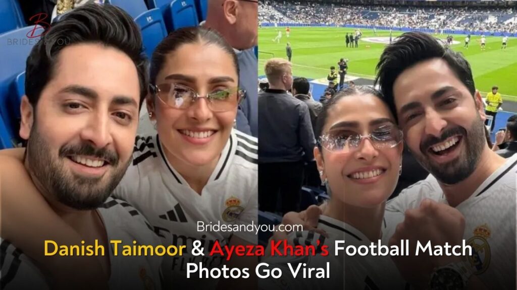Danish Taimoor and Ayeza Khan's Stylish Football Outing in Europe