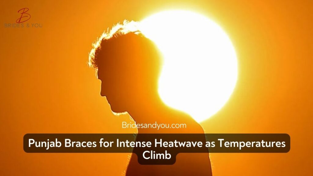 Severe Heatwave Alert in Punjab: Stay Prepared as Temperatures Soar