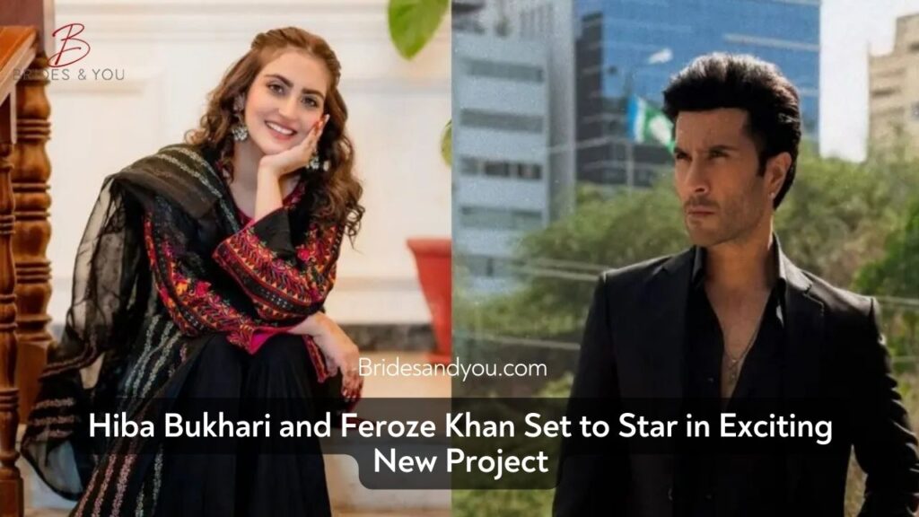Hiba Bukhari & Feroze Khan Upcoming Drama