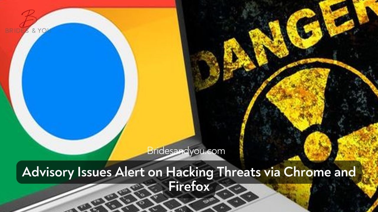 Hacking Threats via Google Chrome and Mozilla Firefox Raise Security Concerns