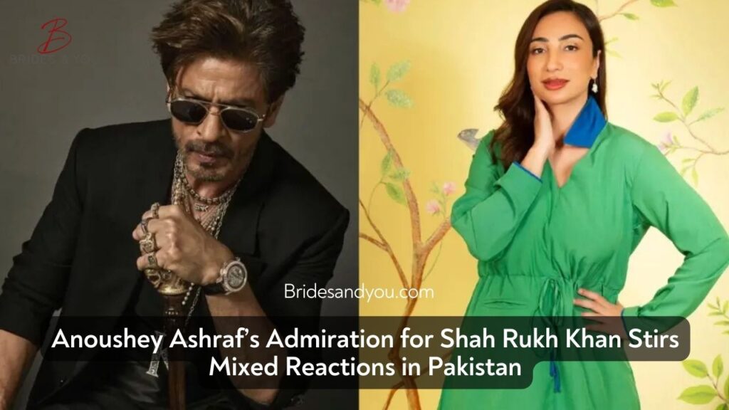 Anoushey Ashraf’s Praise for Shah Rukh Khan Sparks Mixed Reactions in Pakistan
