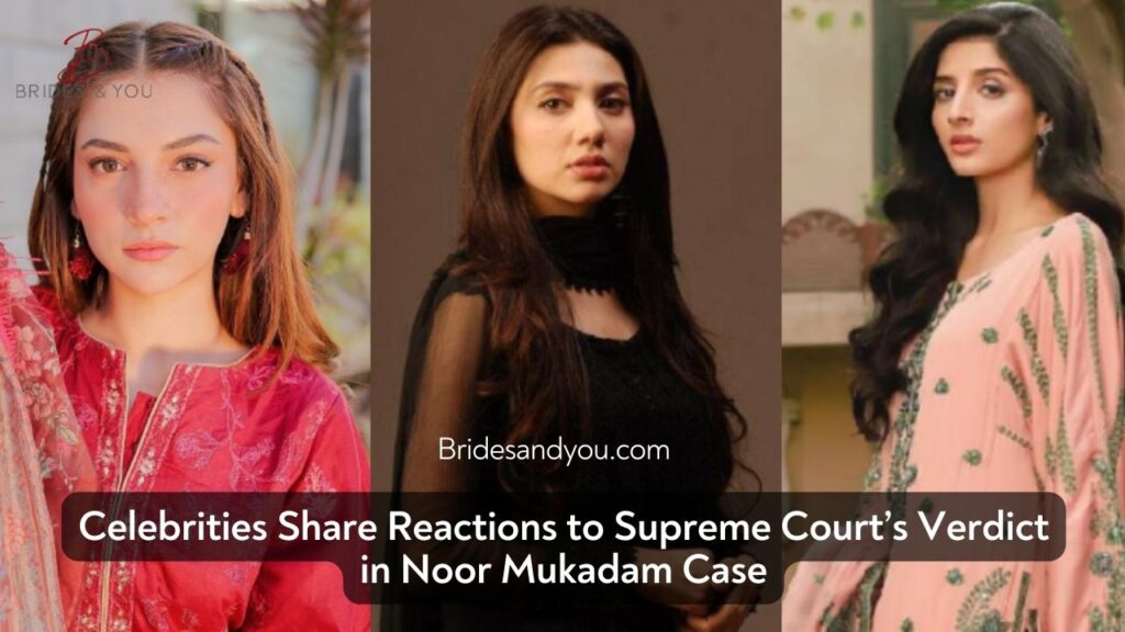 Noor Mukadam, Supreme Court verdict in Noor Mukadam case, Zahir Jaffer, Pakistani celebrities reaction, justice for women, Pakistan news, celebrity reactions, Mahira Khan, Mawra Hocane, Dananeer Mobeen, Minal Khan
