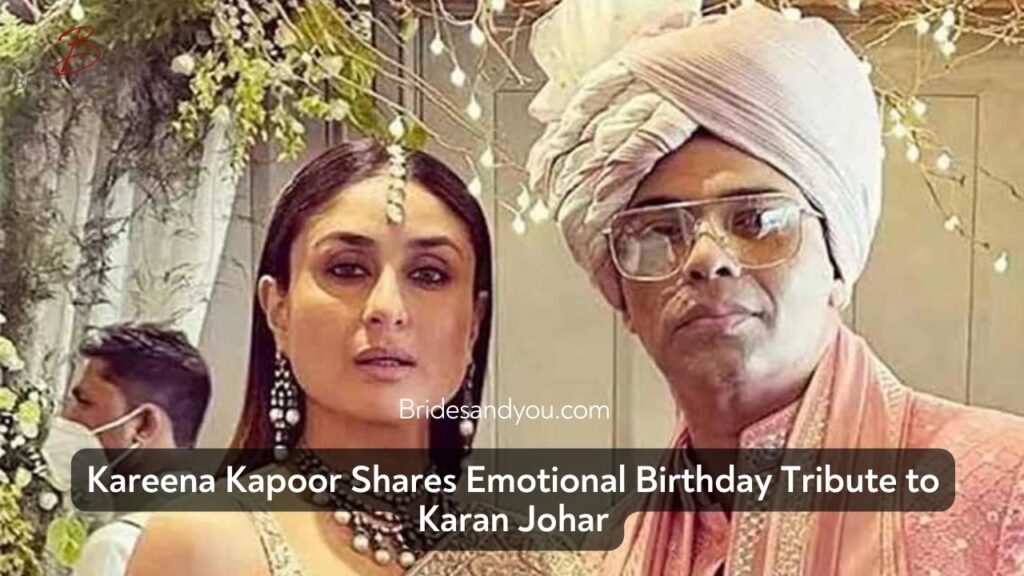 Kareena Kapoor’s Heartfelt Birthday Wish for Karan Johar: A Testament to Lifelong Friendship