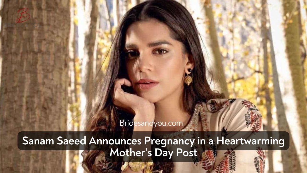 Sanam Saeed Announces Pregnancy on Mother’s Day with Emotional Instagram Post