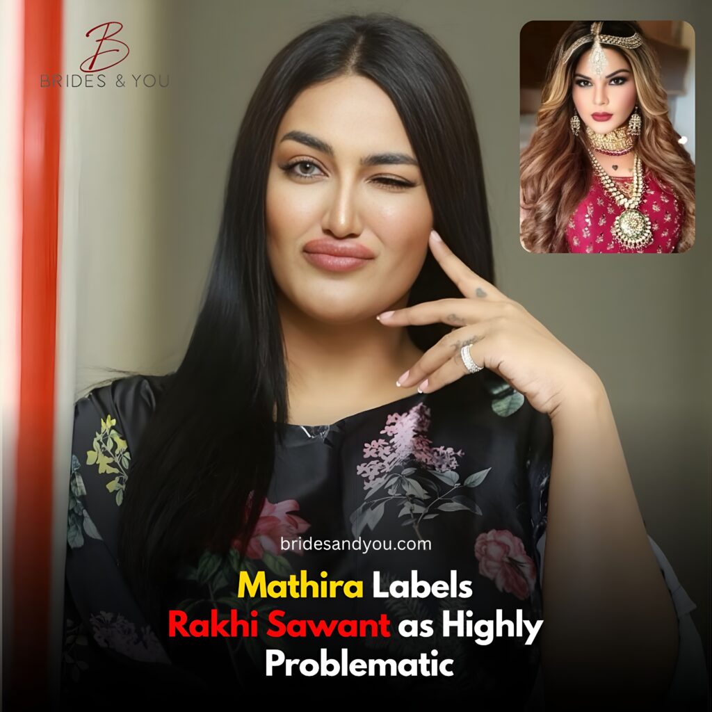 Mathira Calls Rakhi Sawant Extremely Problematic