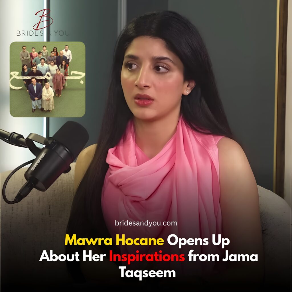 Mawra Hocane Shares Inspirations From Jama Taqseem