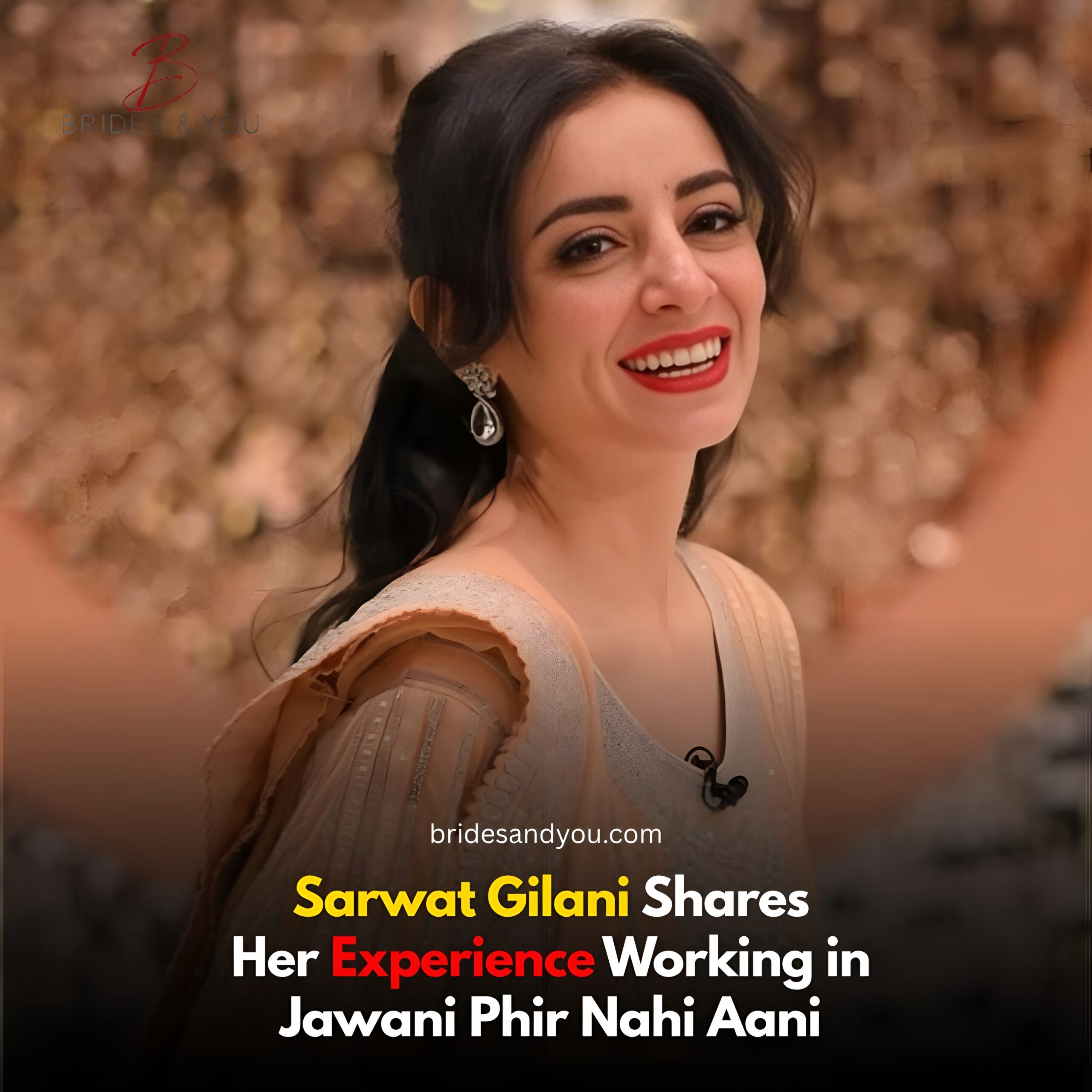 Sarwat Gilani Jawani Phir Nahi Aani experience
