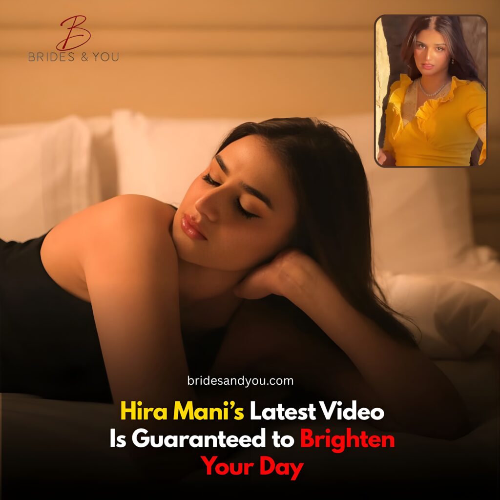 Hira Mani’s latest video