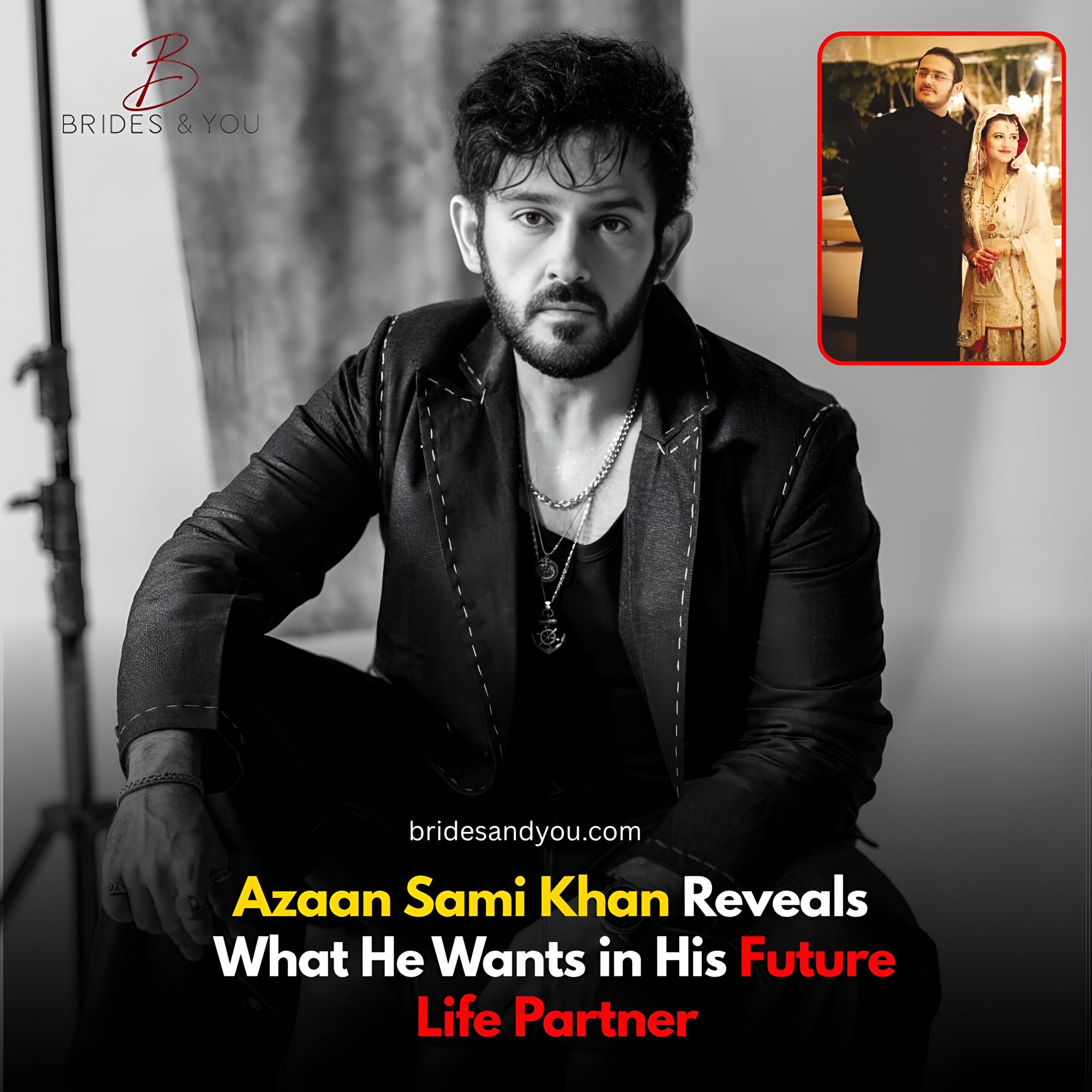 What Is Azaan Sami Khan Looking For In A Life Partner