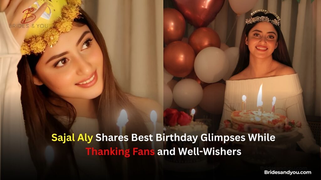 Sajal Aly Birthday 2026
