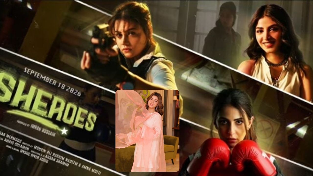 Kinza Hashmi feature film SHEROES